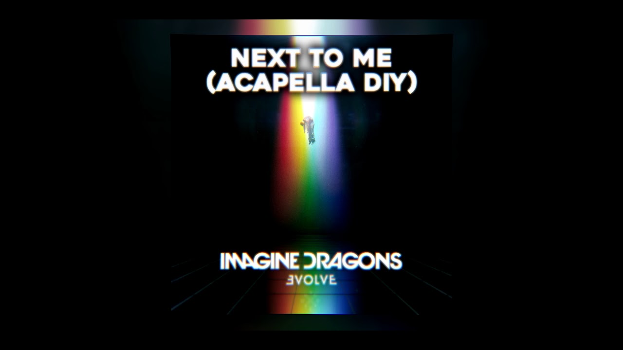 Imagine Dragons - Next to Me (Acapella DIY)