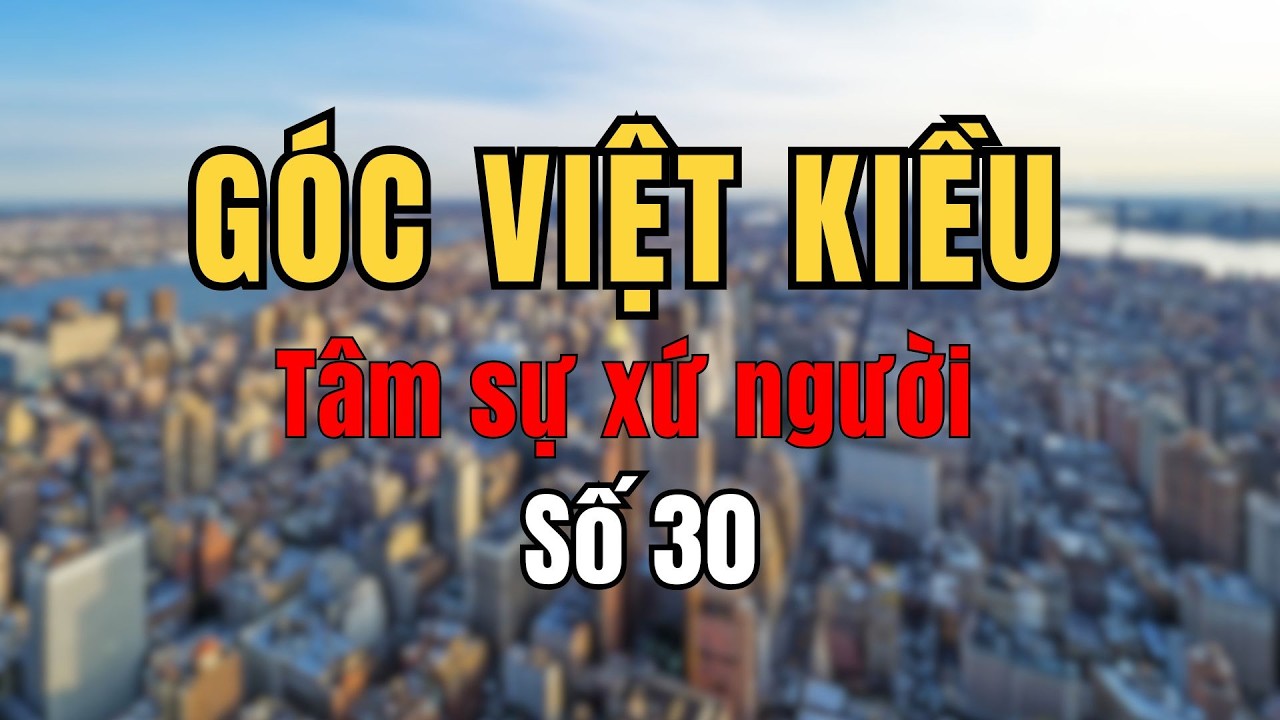 VIỆT KIỀU LÀM CHUYỆN ẤY VÌ GIA ĐÌNH KHÔNG NGỜ TỰ ĐẨY MÌNH VÀO BI KỊCH ĐAU LÒNG