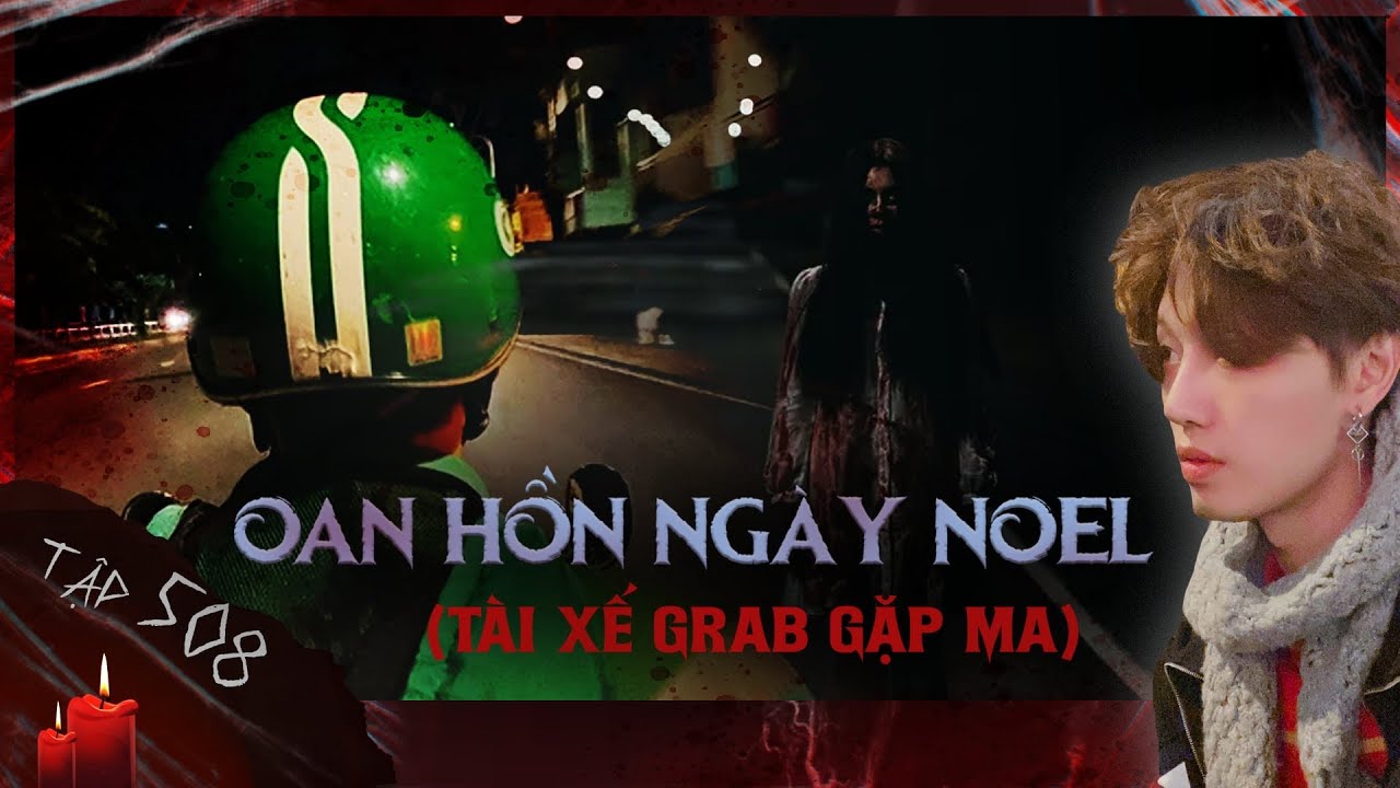 TẬP 508: TÀI XẾ GRAB CHỞ VONG TRONG NGHĨA ĐỊA & NGÔI CHÙA CẮT TRÙNG TANG