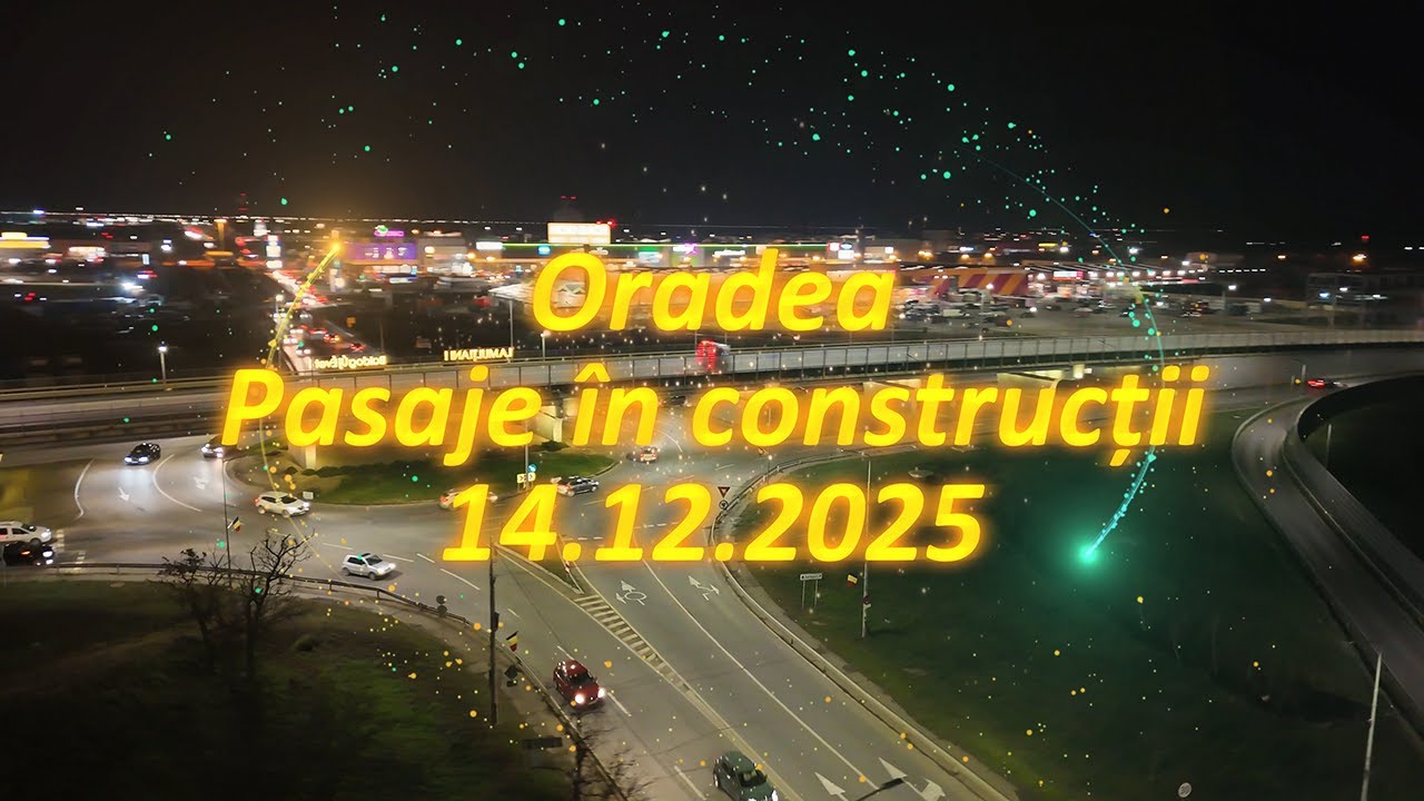 Oradea - Pasaje in constructie - 14.12.2025