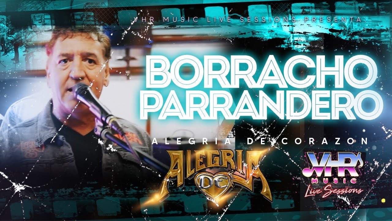 Alegría de Corazón - Borracho Parrandero (En Vivo)