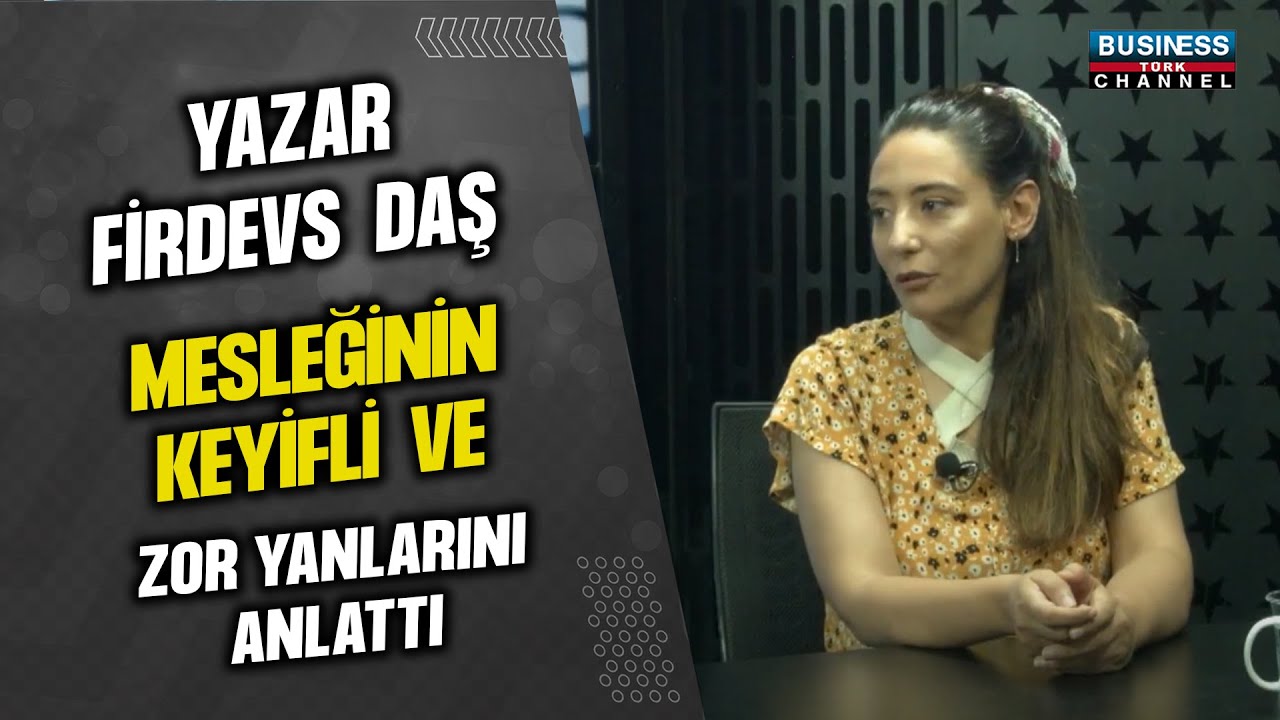 YAZAR FİRDEVS DAŞ MESLEĞİNİ KEYİFLİ VE ZOR YANLARINI ANLATTI...