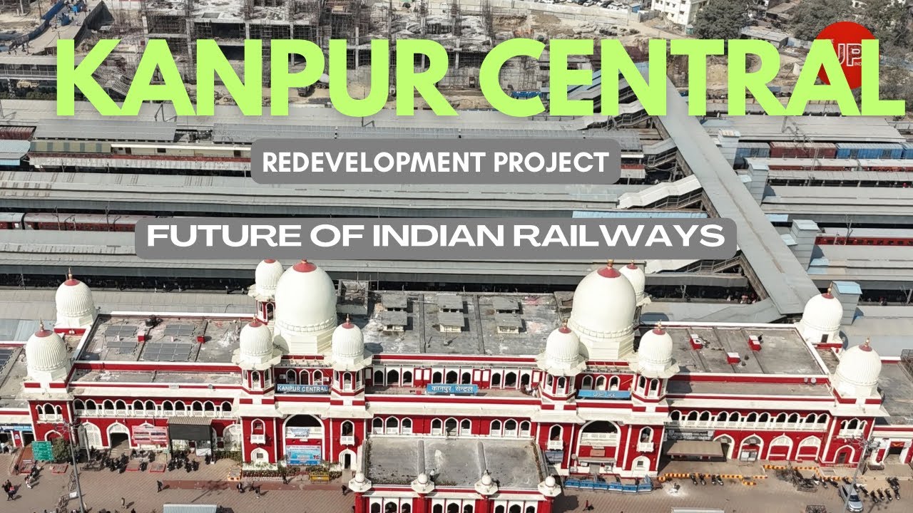 Kanpur Central Station Redevelopment | Project Update | Mega Railway Project #theupindex
