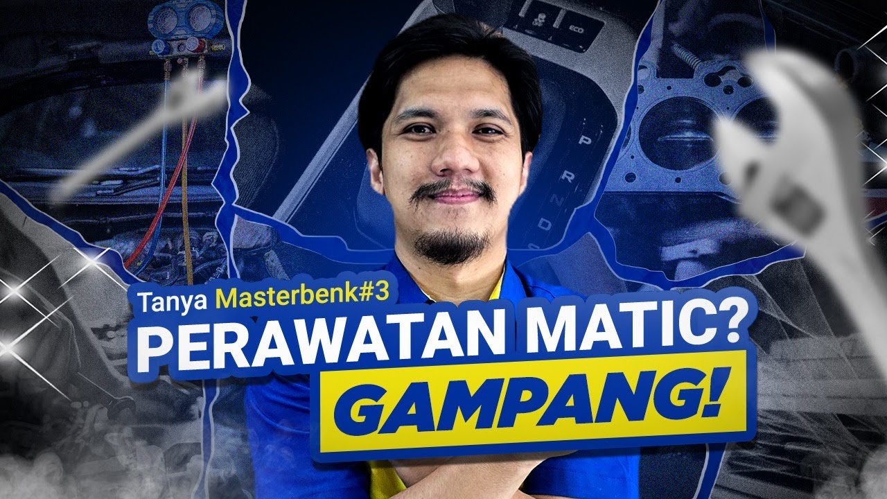 Tanya Master Benk #3 : Tips Ngerawat Mobil Matic Lo
