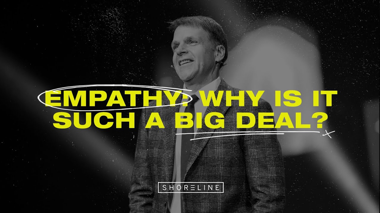 Empathy: Why is it such a big deal? | Pastor Rob Koke Sermon | Shoreline Church