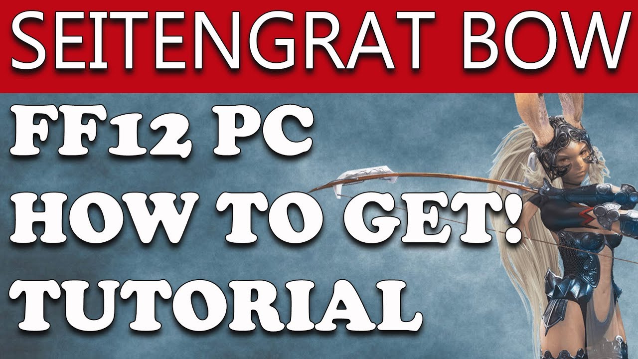 Final Fantasy XII The Zodiac Age HOW TO GET SEITENGRAT BOW - PC VERSION - Easy Cheat Engine Tutorial