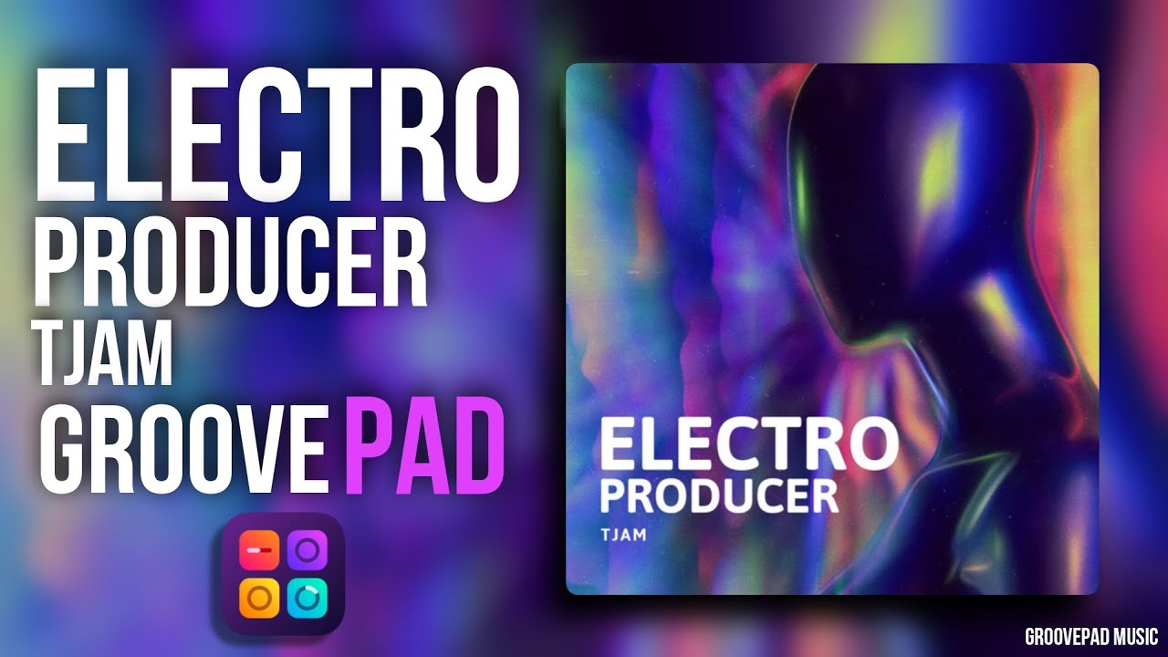 ELECTRO PRODUCER (TJAM) - GROOVEPAD MUSIC - ATMOS