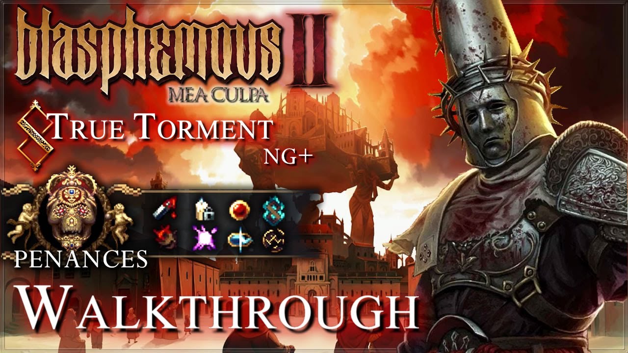Blasphemous 2 [PC] - NG+ True Torment 100% / All Penances / All Collectibles, Quests & Endings