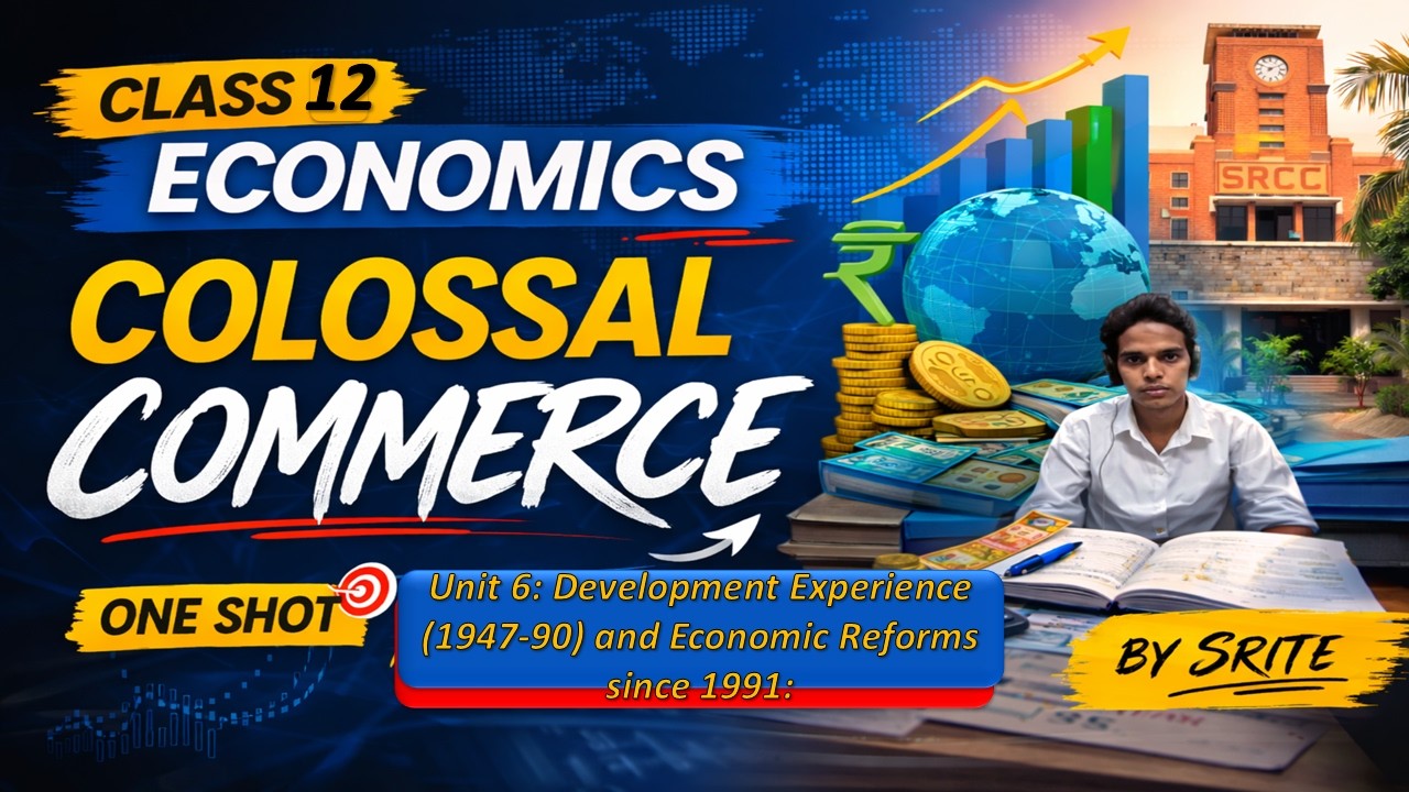 Class 12 Economics: Unit 6 One Shot | Development Experience (1947-90) & 1991 Reforms | Indian Eco