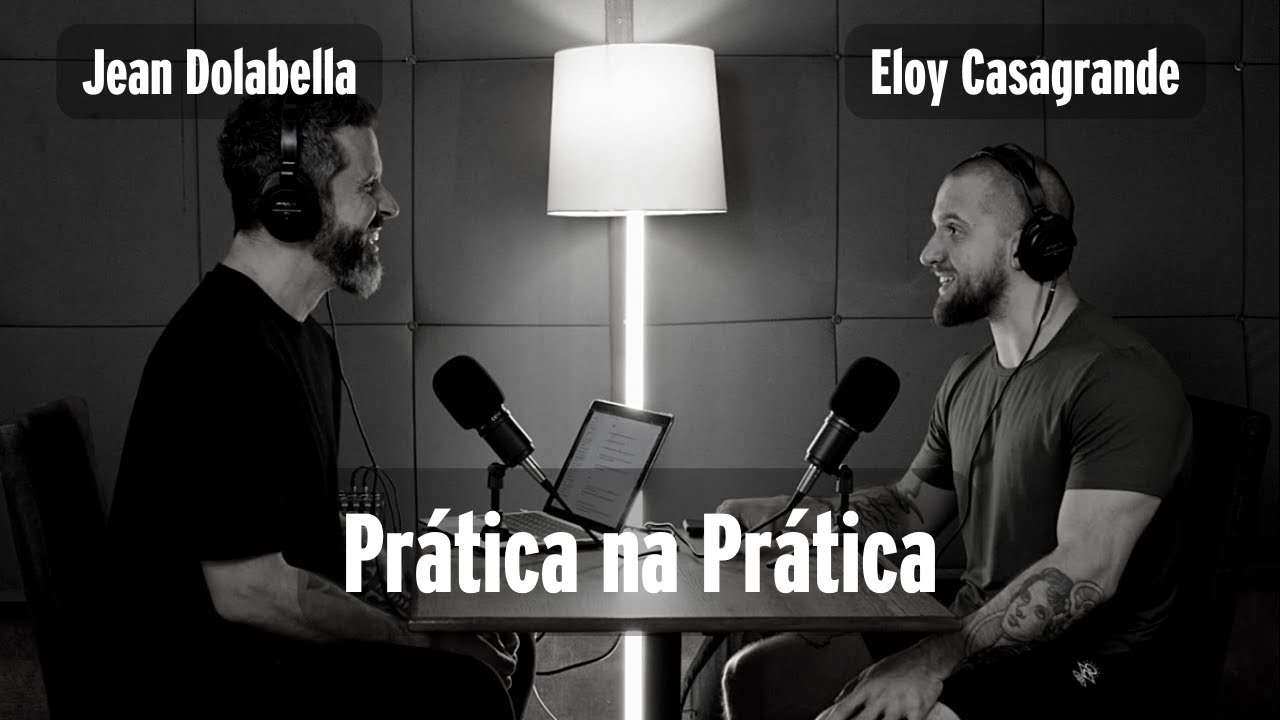 Entrevista Eloy Casagrande - Prática na Prática com Jean Dolabella - Podcast #18