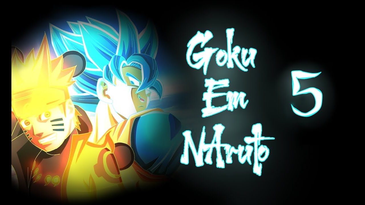 【Teoria】E se o Goku Caisse No Mundo de Naruto【Cap5】
