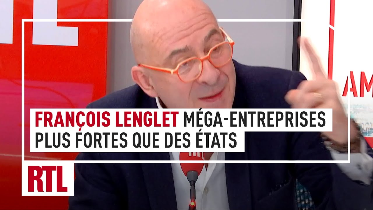 François Lenglet : ces méga-entreprises plus fortes que des états !