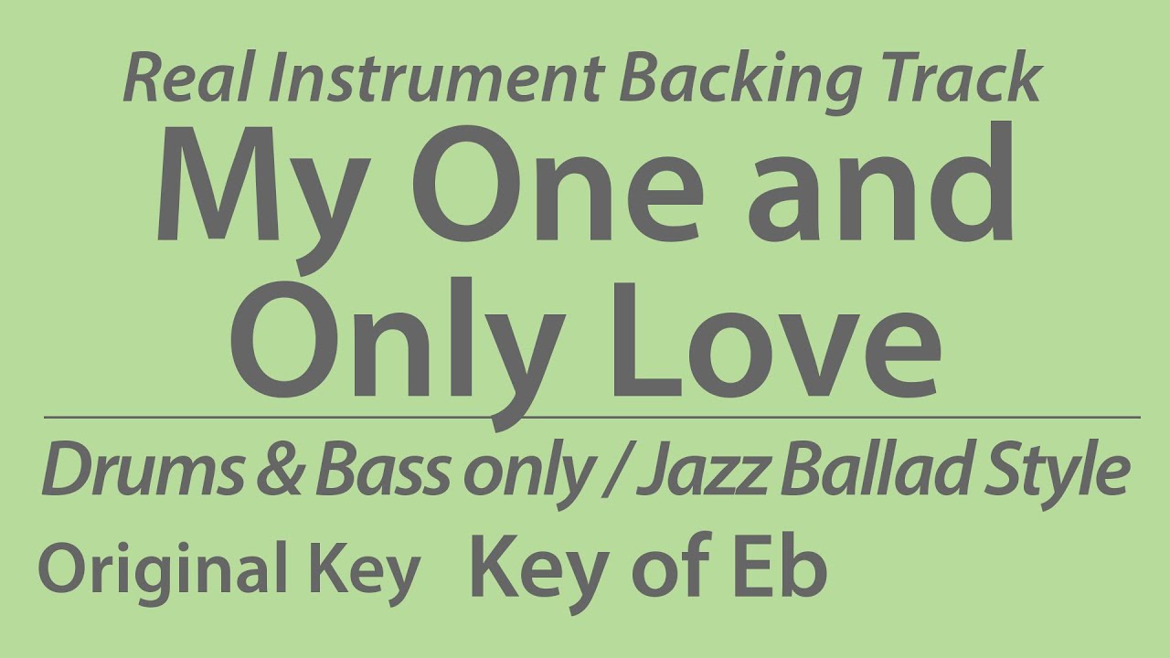 My One and Only Love/Backing Track/Eb/Jazz Ballad/No Piano/Bass/Drums/4bars Intro/Chords/60bpm