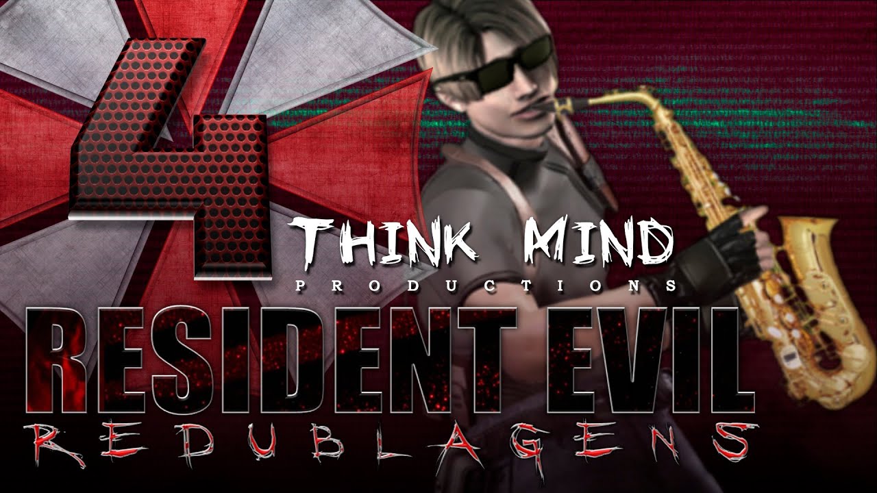 Resident Evil - Redublagens 4 / Think Mind (video em melhor qualidade na descrição)