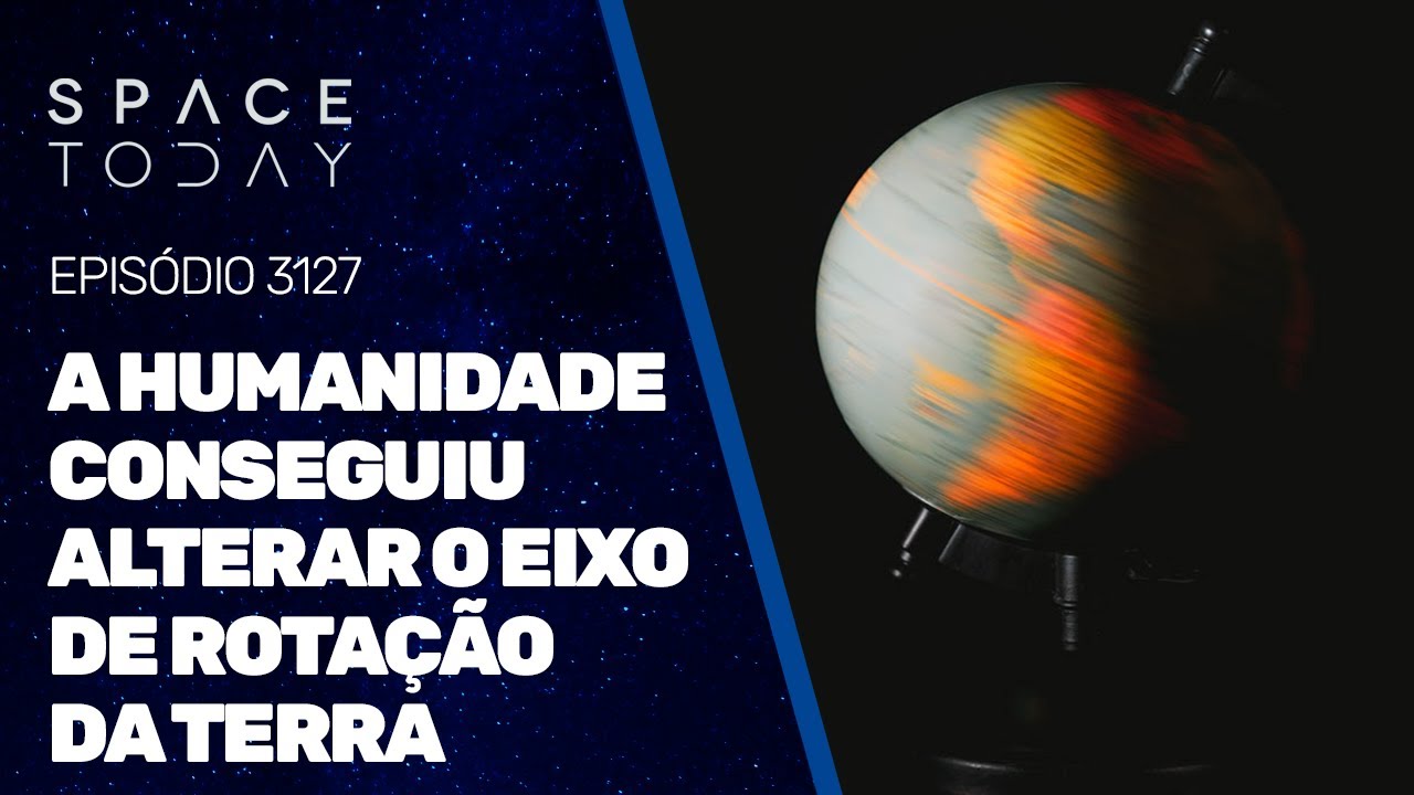 A HUMANIDADE CONSEGUIU ALTERAR O EIXO DE ROTA&Ccedil;&Atilde;O DA TERRA