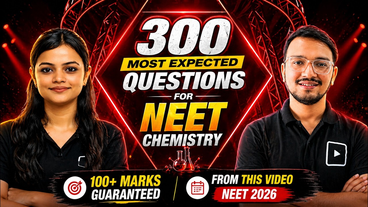 300 Most Expected Questions for NEET Chemistry | 100+ Marks Guaranteed from this Video | NEET 2026
