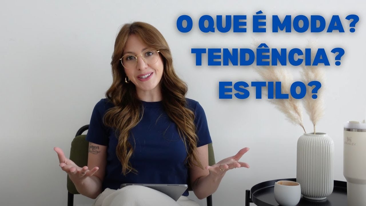 O QUE É MODA, TENDÊNCIA, ESTILO