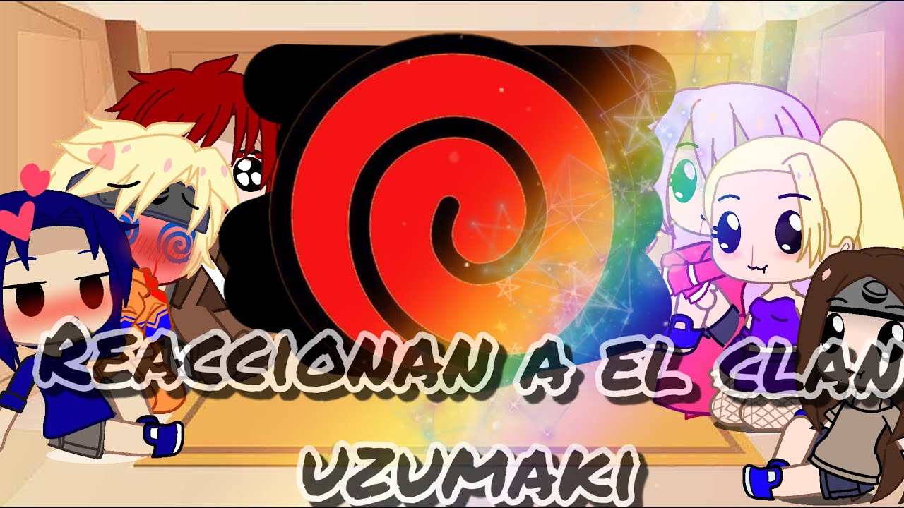 ||los amigos de naruto reaccionan al clan uzumaki||leer desc