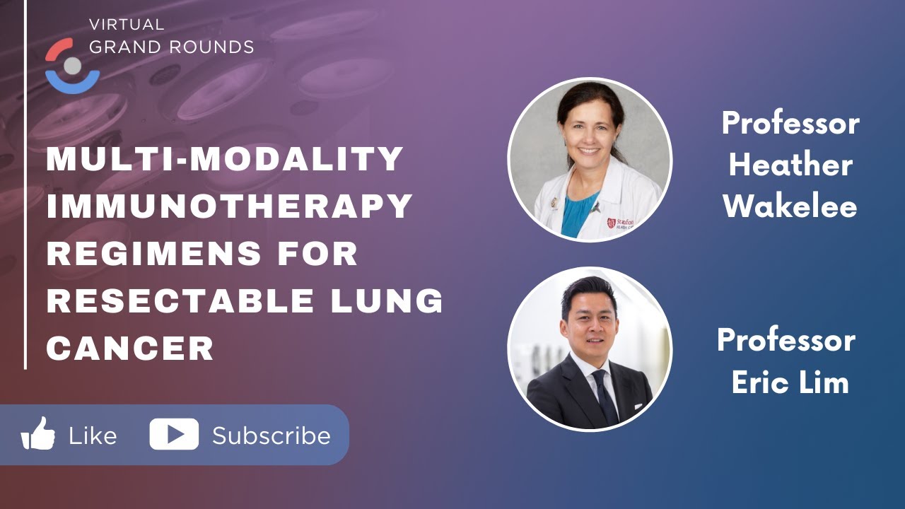 Multi-Modality Immunotherapy for Resectable Lung Cancer | Dr. Heather Wakelee, Stanford Oncology