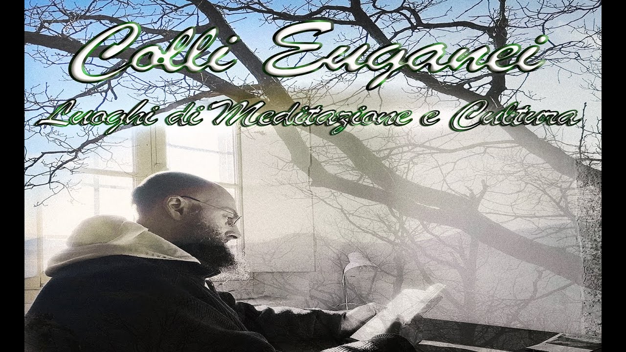COLLI EUGANEI: LUOGHI DI MEDITAZIONE E CULTURA