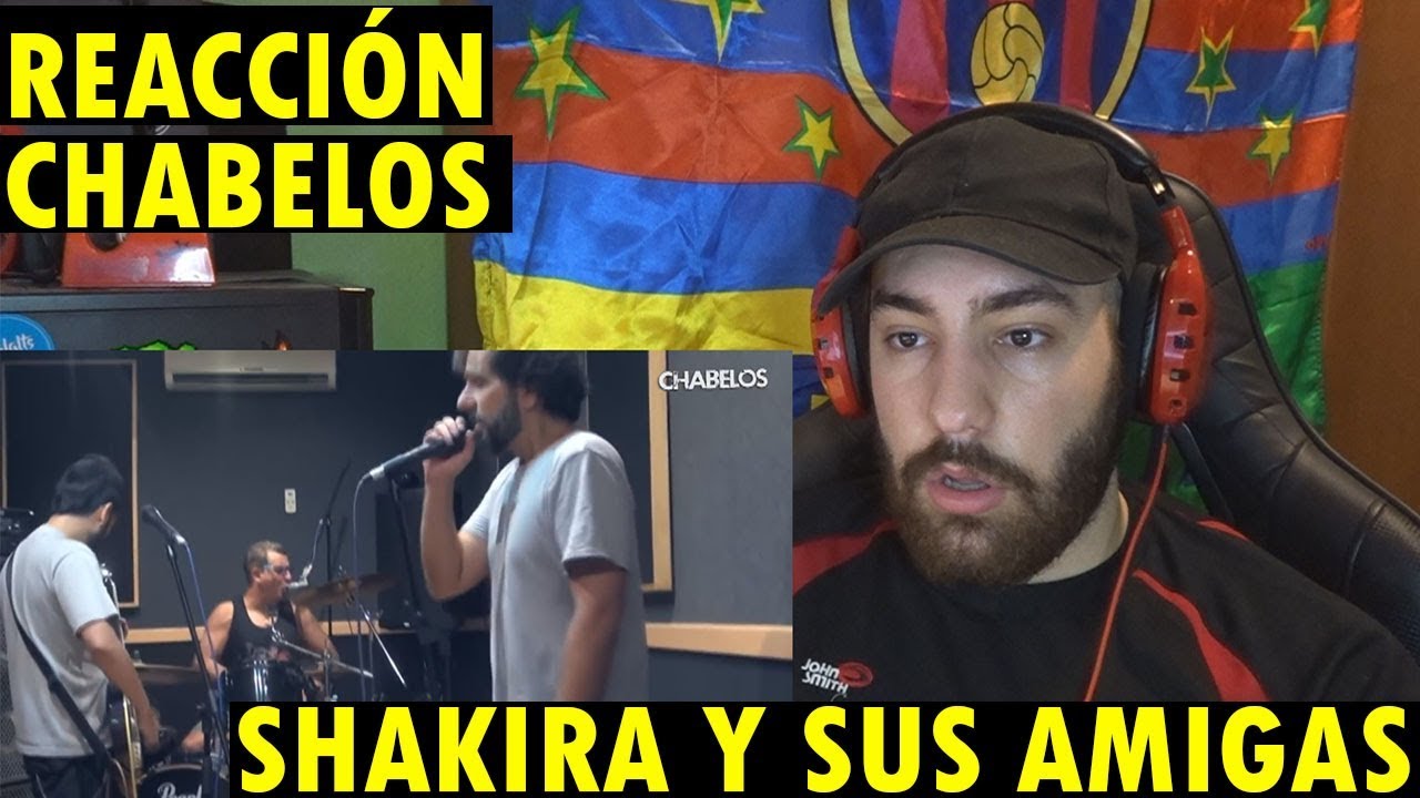 Chabelos - Shakira y sus amigas (REACCIÓN)