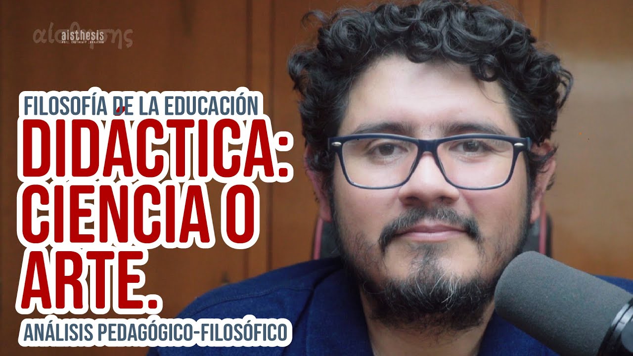 Didáctica en Educación. Ciencia o Arte. Análisis pedagógico-filosófico. Filosofía de la Educación.