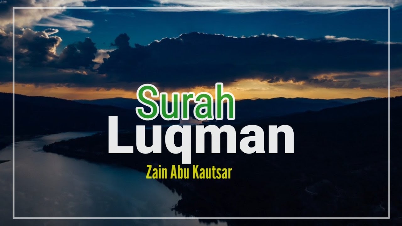 Surah Luqman سورة لقمان ZAIN ABU KAUTSAR