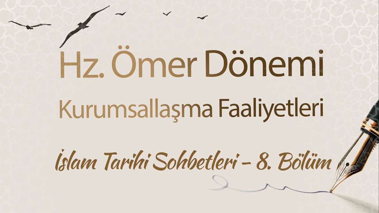 Hz. Ömer Döneminde Kurumsallaşma Faaliyetleri | İslam Tarihi Sohbetleri (8. Bölüm)