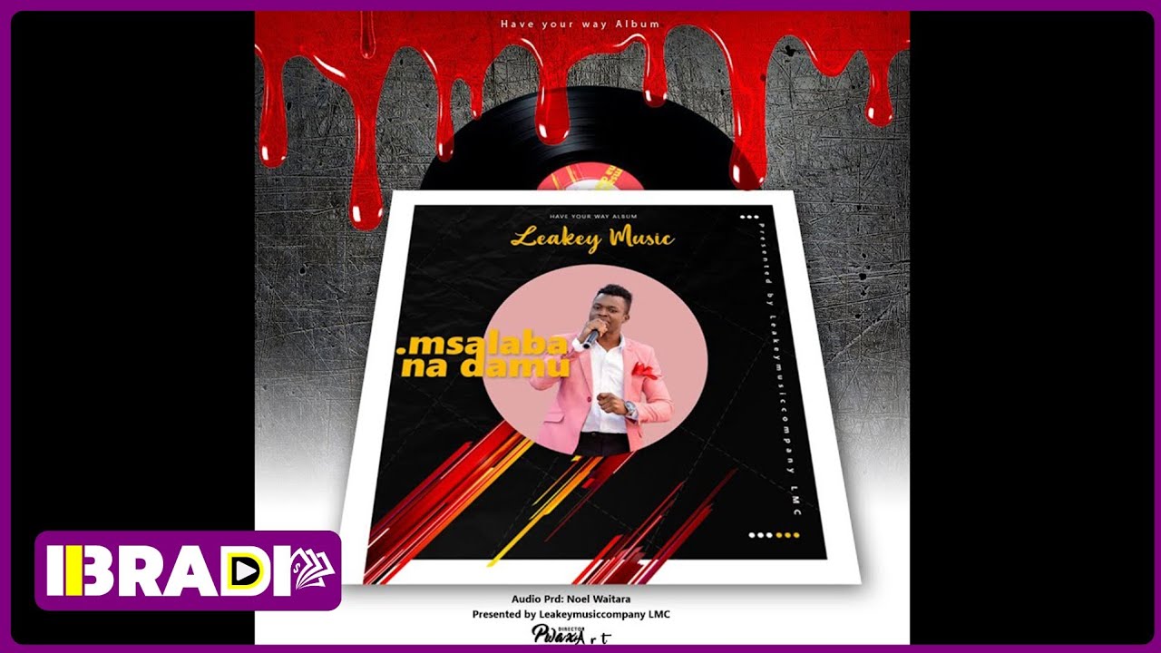 Msalaba na Damu - Leakey Music (Easter Song) Have your Way Album #thecross #resurrection #jesus
