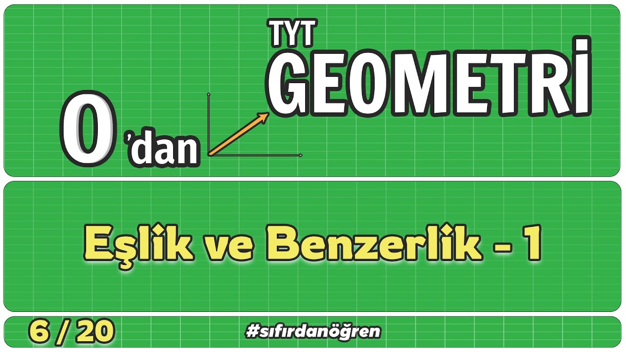 Eşlik ve Benzerlik 1 | 0 Dan TYT Geometri Kampı | 6/20 | Geometri