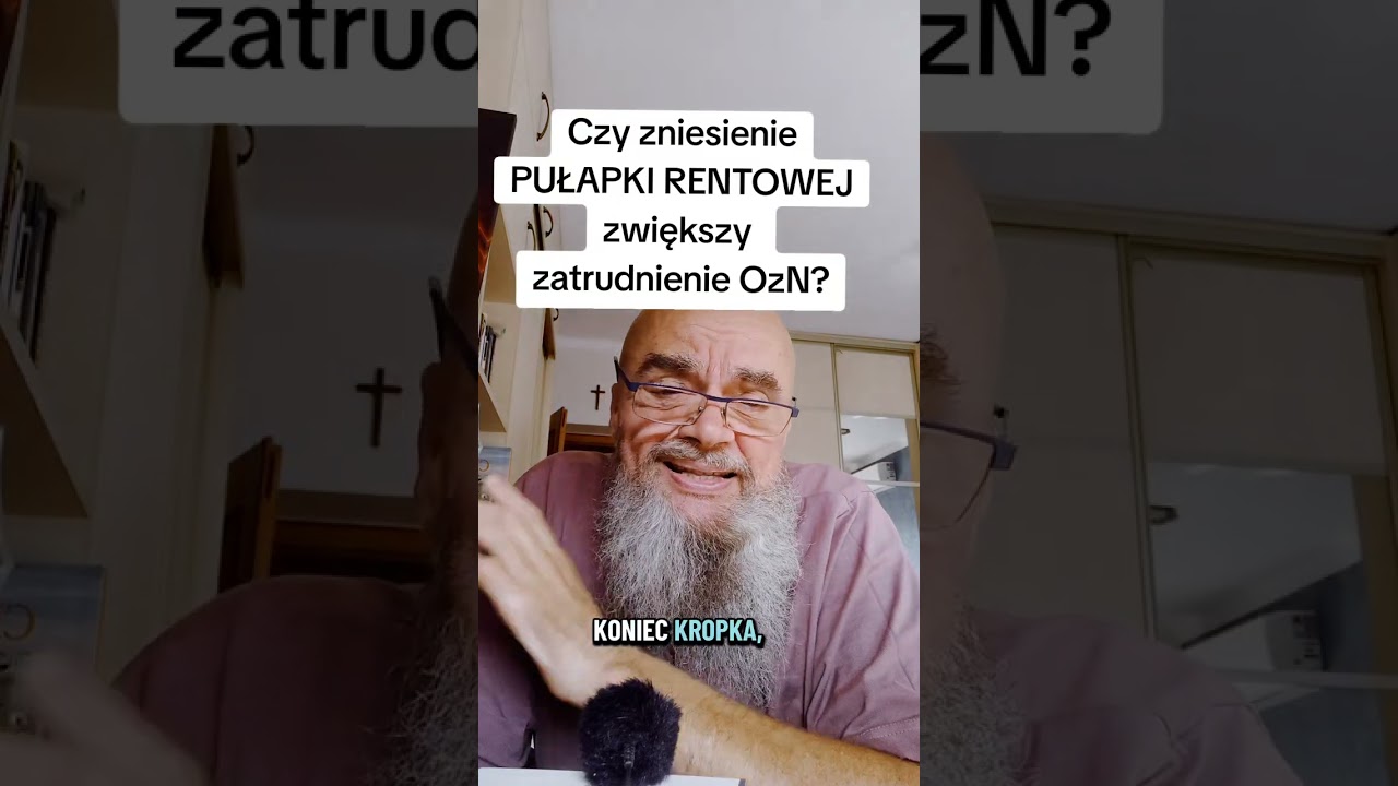 Czy zniesienie PUŁAPKI RENTOWEJ zwiększy zatrudnienie OzN?