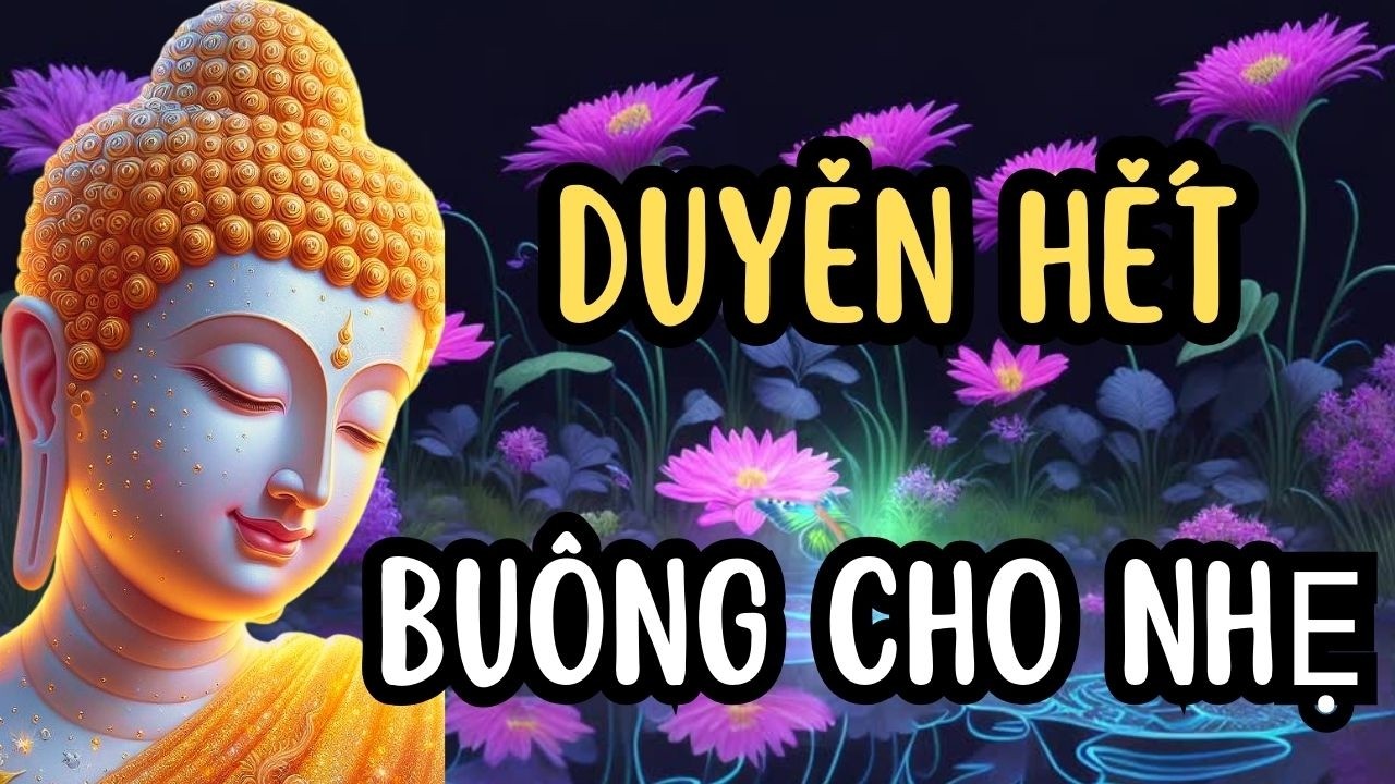 Duyên Hết Buông Cho Nhẹ, Càng Nắm Chặt Càng Đau