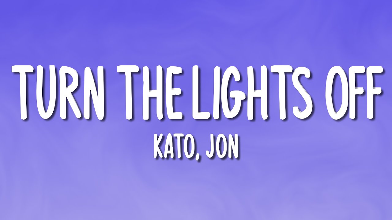 Kato - Turn The Lights Off ft. Jon (Lyrics)