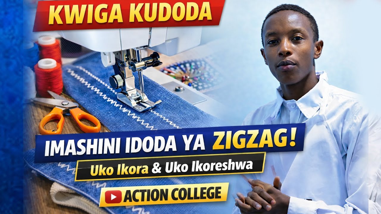 Kwiga Kudoda | Ibisobanuro ku Mashini Idoda ya Zigzag | Uko Ikora n’Uko Ikoreshwa | Action College