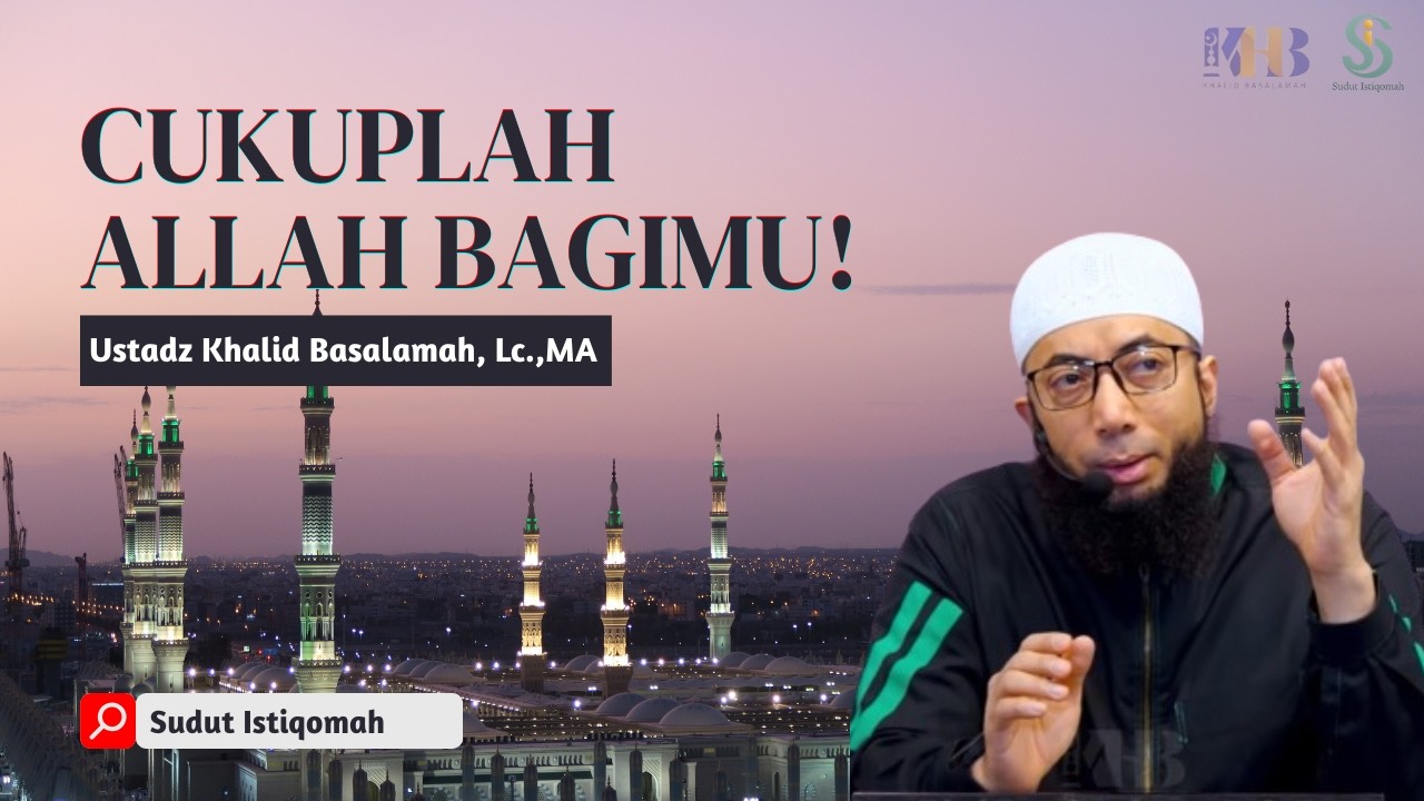 Cukuplah Allah Bagimu - Ustadz Khalid Basalamah