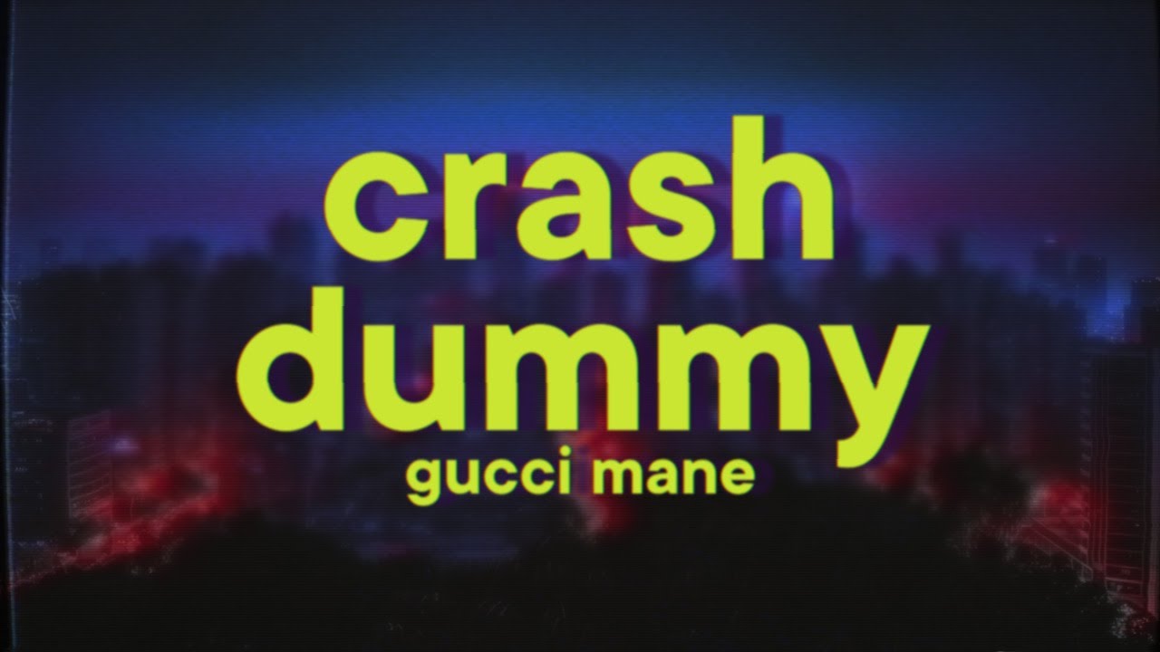 Gucci Mane - CRASH DUMMY