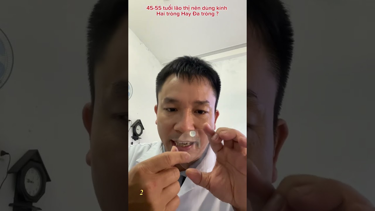 45-55 Tuổi Lão thị nên dùng kính Hai tròng hay Đa tròng??