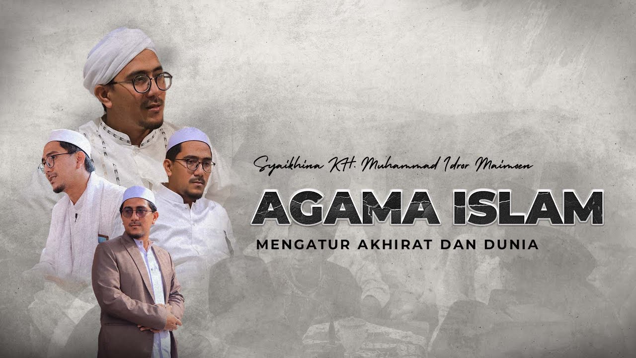 Islam Mengatur Akhirat dan Dunia | Syaikhina KH. Muhammad Idror Maimoen