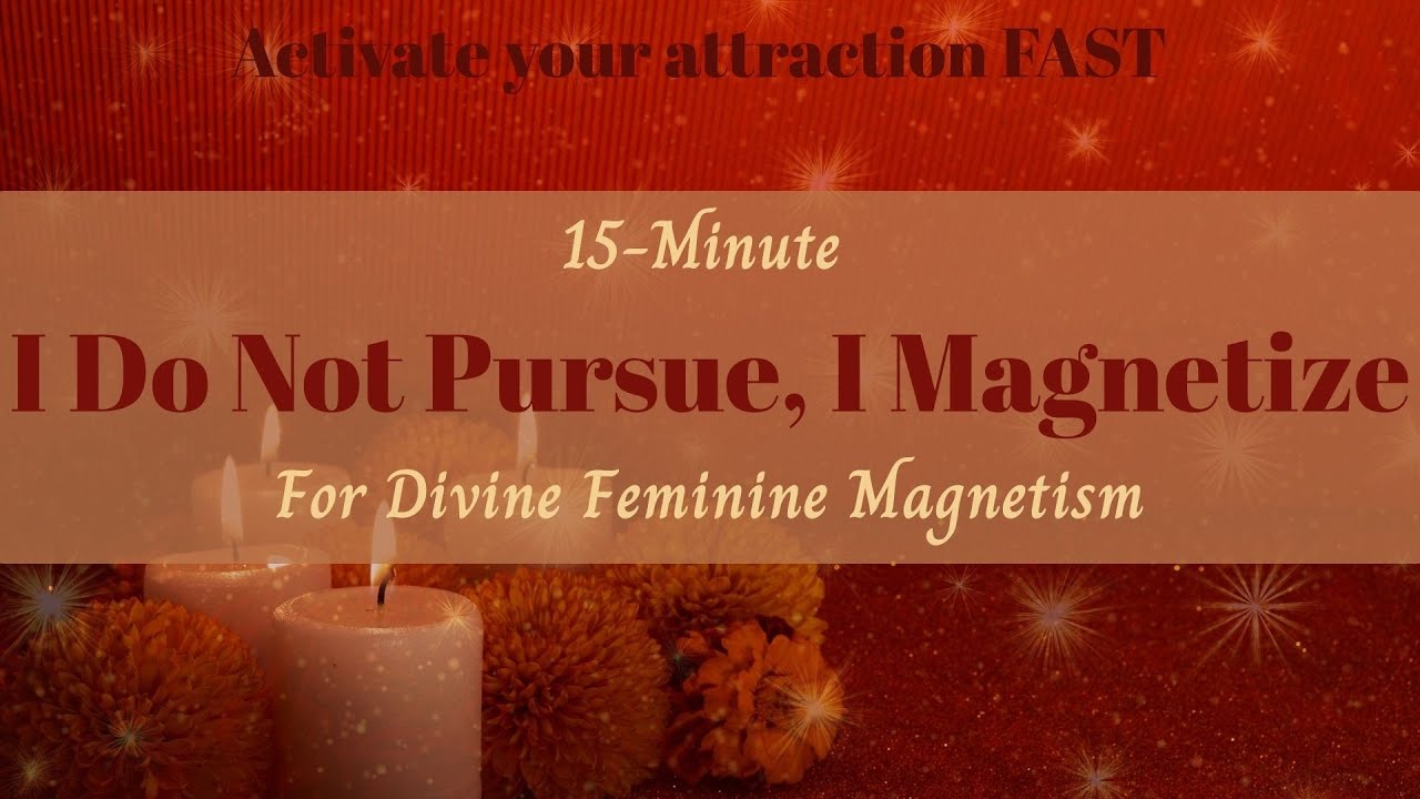 I Do Not Pursue, I Magnetize - Guided Meditation for Divine Feminine Magnetism