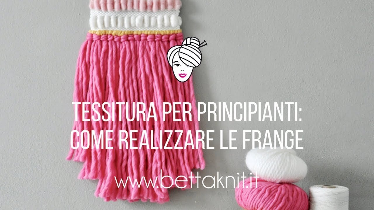 6-TESSITURA PER PRINCIPIANTI:  come realizzare e aggiungere le frange al tuo arazzo