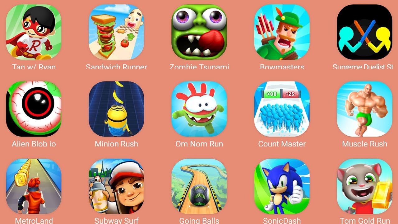 Sonic Dash,Subway Surf,Bowmasters,Supreme Duelist,Metroland,Tom Gold Run,Tag W Ryan,Alien Blob io