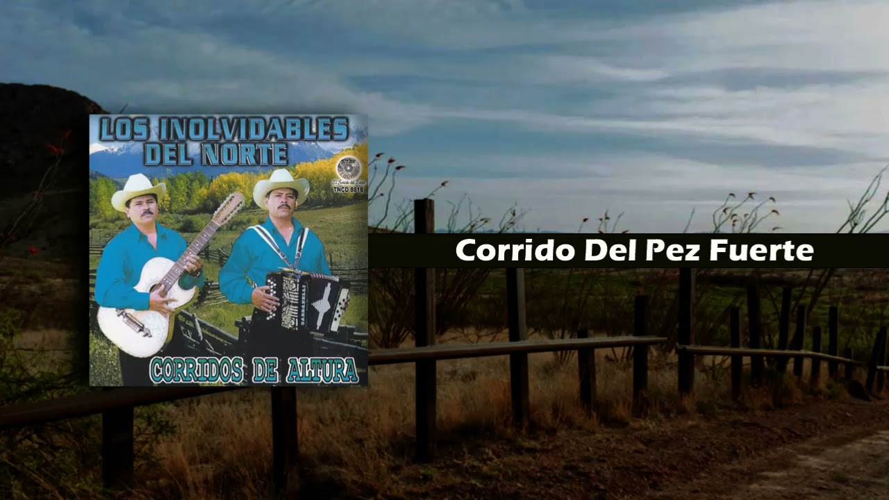 Los inolvidables del Norte - Corrido Del Pez Fuerte