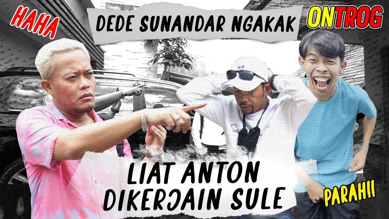 SI DEDE NGAKAK LIHAT ANTON AJUN DI KERJAIN SULE⁉️