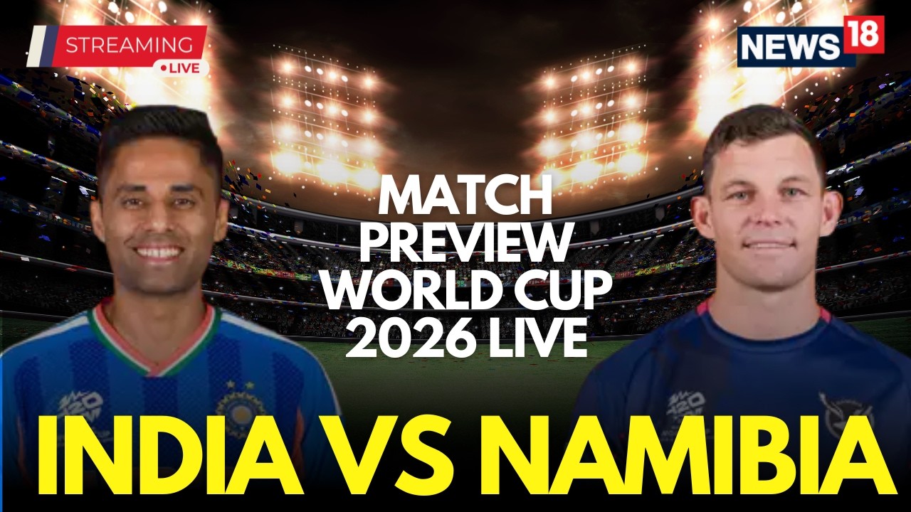T20 World Cup 2026 Live | India Vs Namibia Match Preview | India Vs Namibia Scoreboard Live | N18G