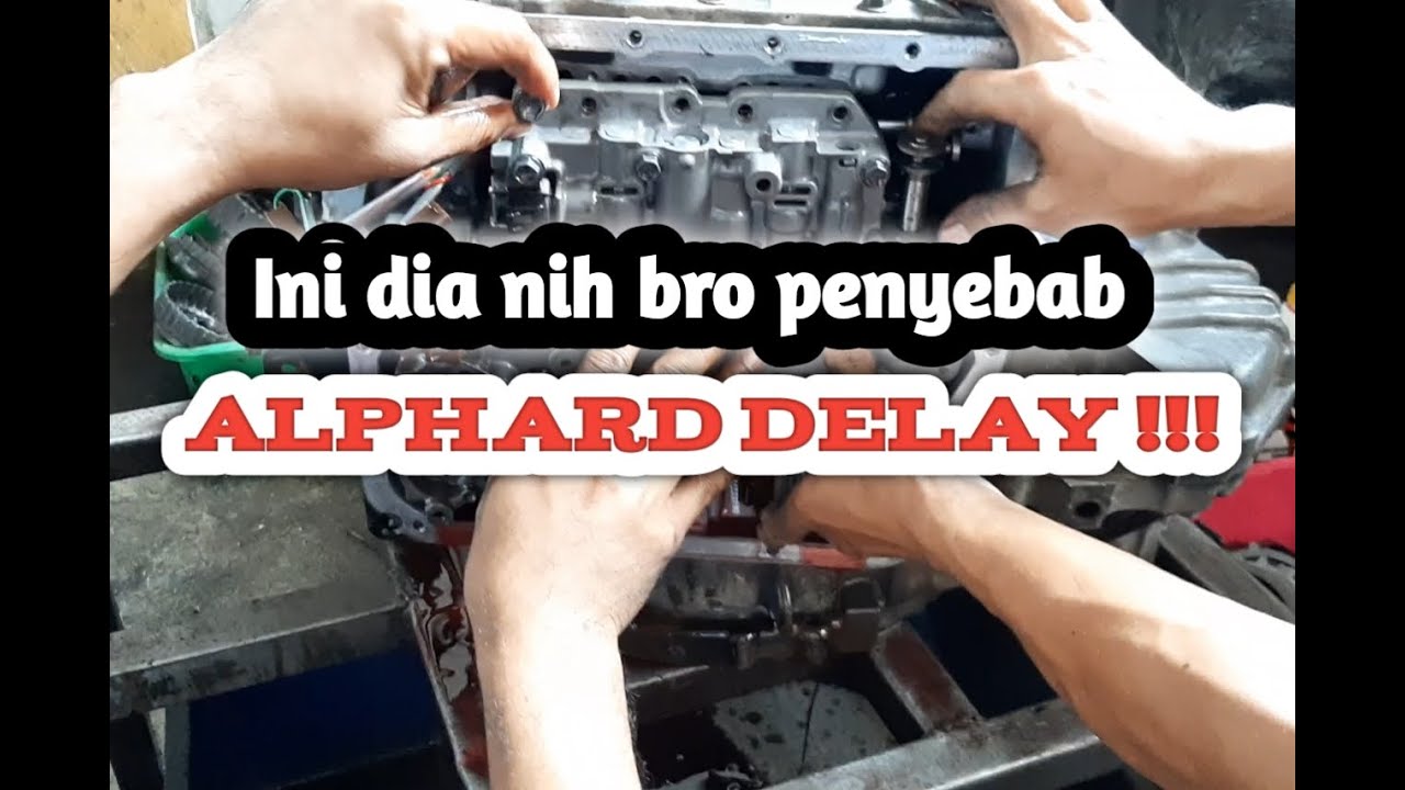 REKONDISI MATIC TOYOTA ALPHARD DELAY / NUNGGU PANAS DULU KALO MASUK R / D SUPAYA BISA JALAN