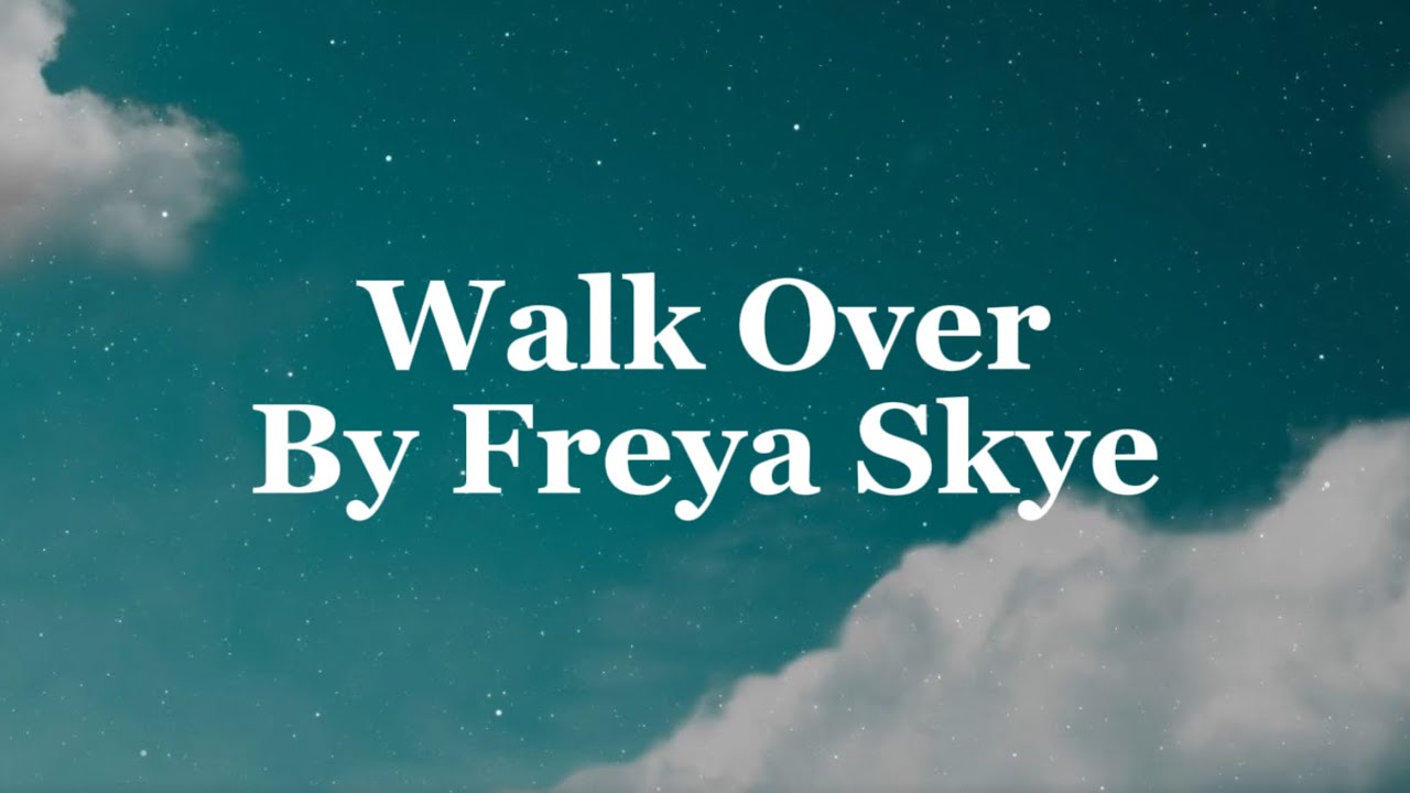 Freya Skye - Walk Over (Lyrics)