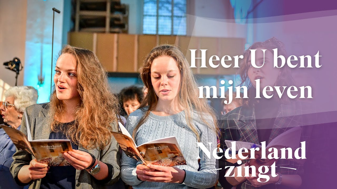 Heer U bent mijn leven - Nederland Zingt
