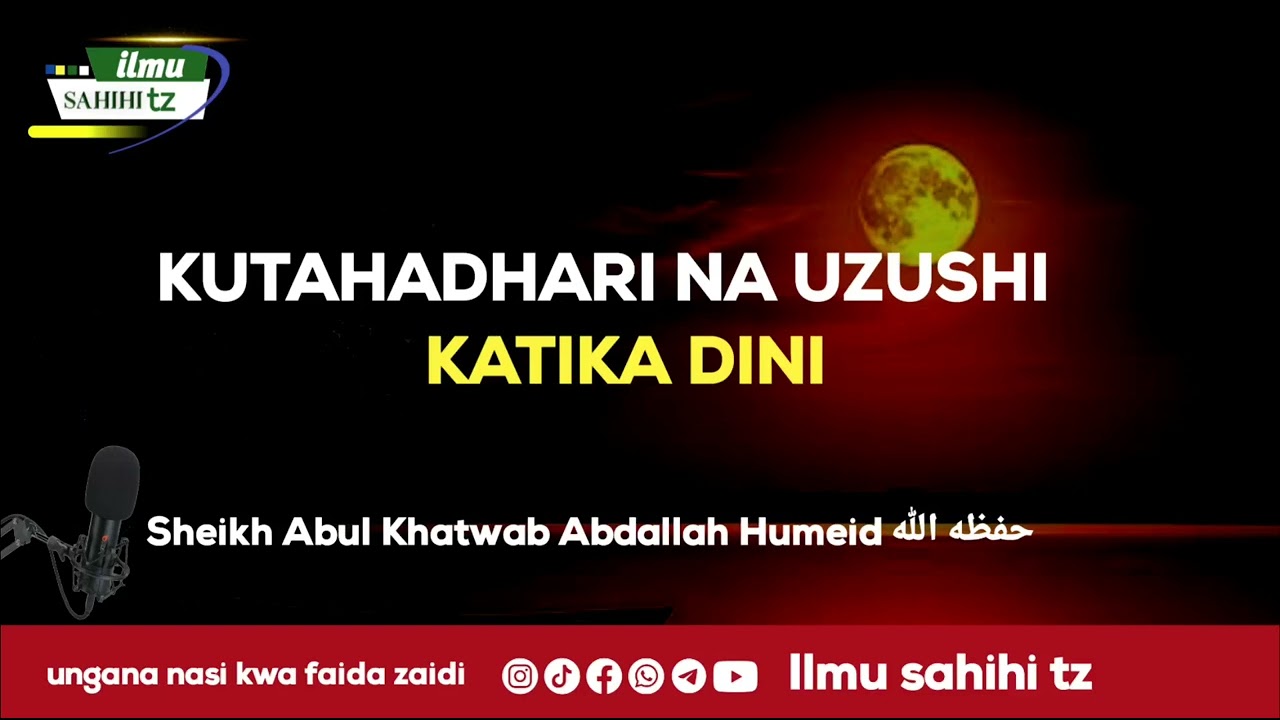 KUTAHADHARI NA UZUSHI KATIKA DINI 🎙️ Sheikh Abul Khatwab Abdallah Humeid حفظه الله 