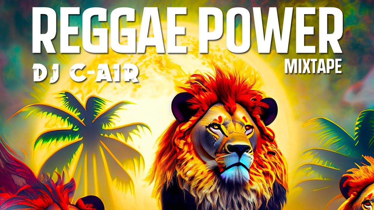 REGGAE POWER - MIX 2023 - DJ C-AIR