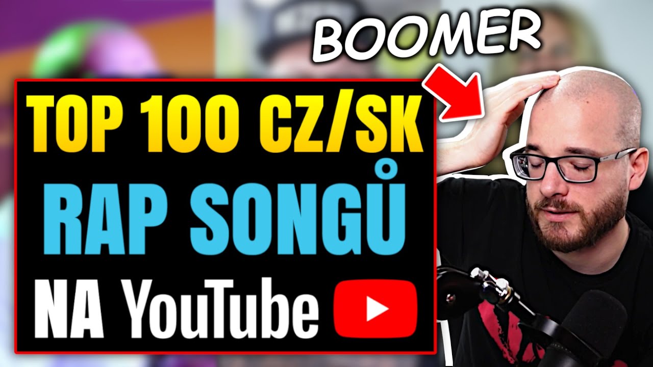 Boomer poznává TOP 100 CZ/SK RAP TRACKŮ NA YOUTUBE